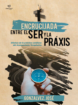 cover image of Encrucijada entre el ser y la praxis